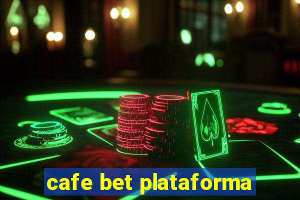 cafe bet plataforma